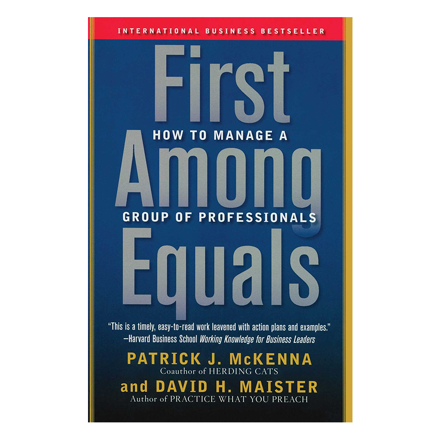 First Among Equals: How to Manage a Group of Professionals Paperback