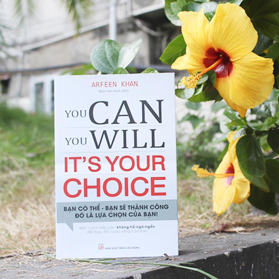 Sách: You Can, You Will. It'S Your Choice! Bạn Có Thể, Bạn Sẽ Thành Công Đó Là Lựa Chọn Của Bạn! -TSKN