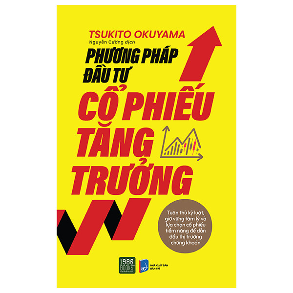 Phương Pháp Đầu Tư Cổ Phiếu Tăng Trưởng - Tsukito Okuyama - Nguyễn Cường dịch - (bìa mềm)