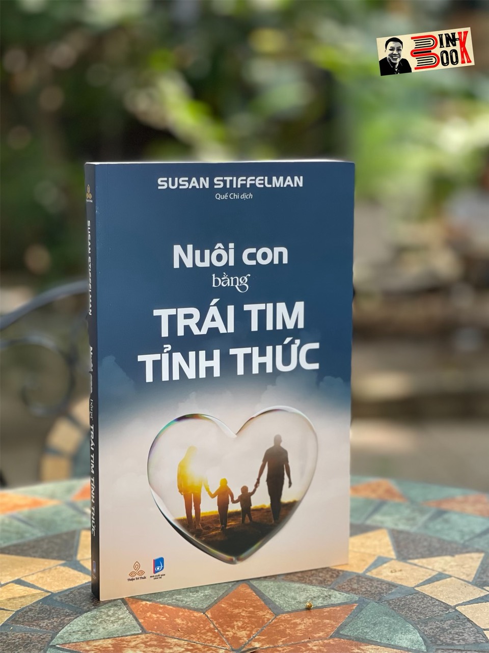 NUÔI CON BẰNG TRÁI TIM TỈNH THỨC - Susan Stiffelman – Quế Chi dịch - Thiện Tri Thức