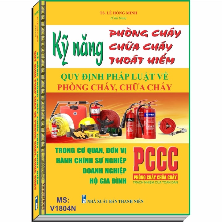 KỸ NĂNG PHÒNG CHÁY, CHỮA CHÁY, THOÁT HIỂM - QUY ĐỊNH PHÁP LUẬT VỀ PHÒNG CHÁY, CHỮA CHÁY TRONG CƠ QUAN, ĐƠN VỊ HÀNH CHÍNH SỰ NGHIỆP, DOANH NGHIỆP VÀ HỘ GIA ĐÌNH