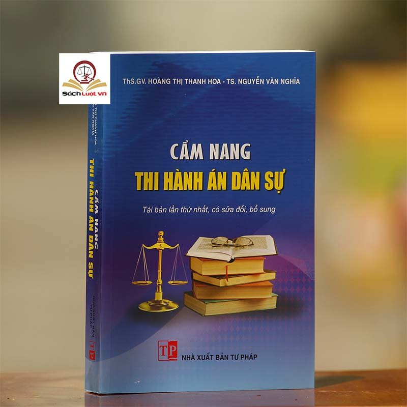 Cẩm nang thi hành án dân sự (Tái bản lần thứ nhất, có sửa đổi, bổ sung)