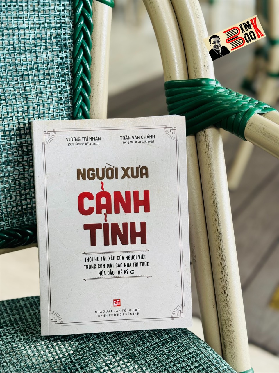 NGƯỜI XƯA CẢNH TỈNH (TÁI BẢN)- Thói hư tật xấu của người Việt trong con mắt các nhà tri thức nửa đầu thế kỷ XX - Vương Trí Nhàn (sưu tầm và biên soạn) – NXB Tổng hợp HCM