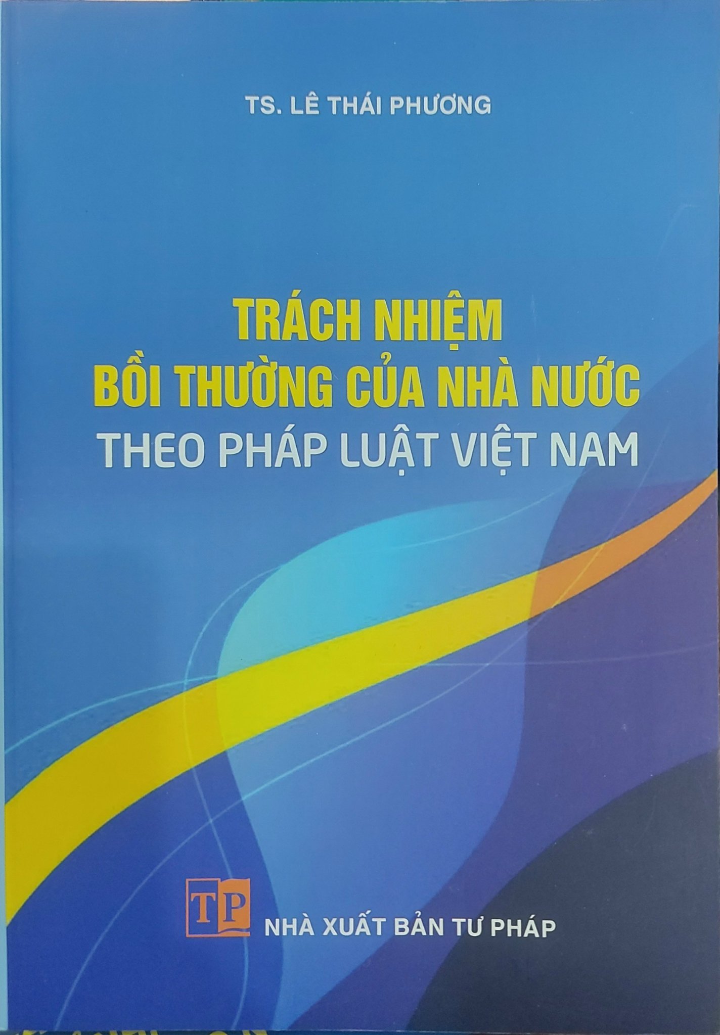 Sách - Trách nhiệm bồi thường của nhà nước theo pháp luật Việt Nam (NXB Tư pháp)