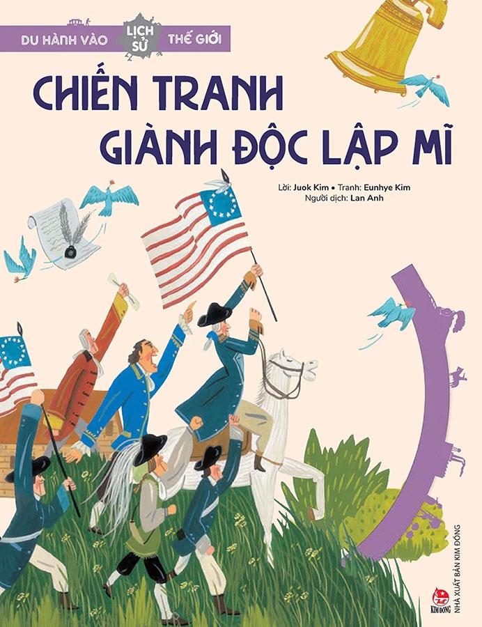 Du Hành Vào Lịch Sử Thế Giới – Chiến Tranh Giành Độc Lập Mĩ