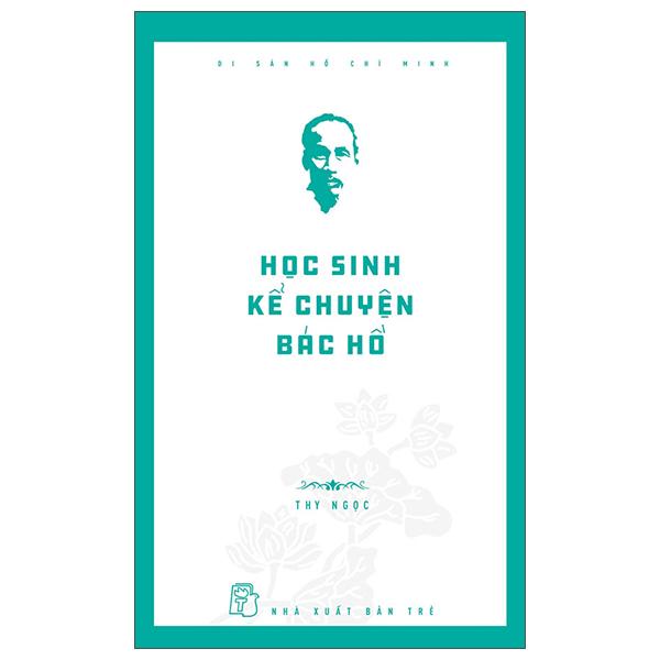 Di Sản Hồ Chí Minh - Học Sinh Kể Chuyện Bác Hồ