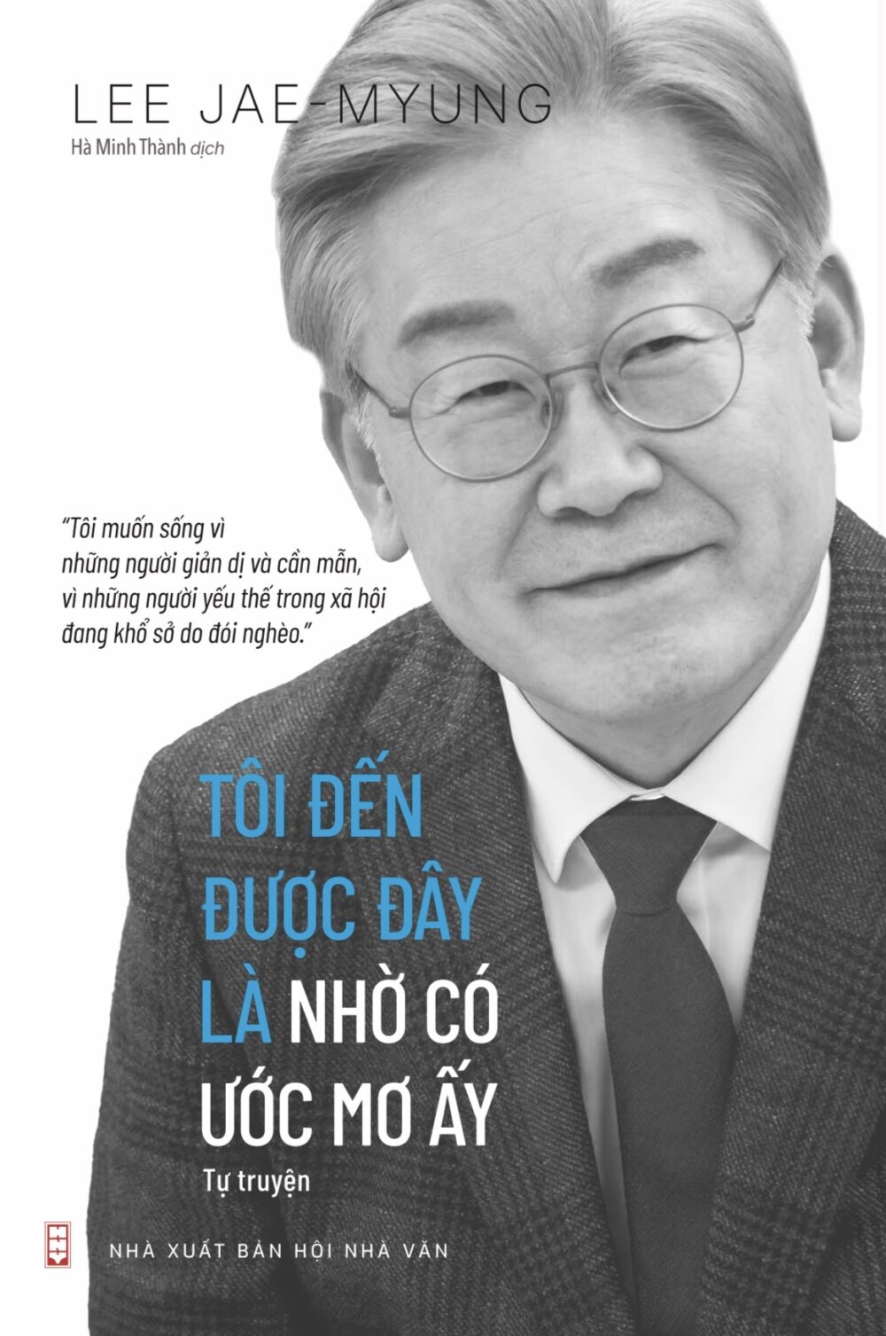 Tôi Đến Được Đây Là Nhờ Có Ước Mơ Ấy (Tự Truyện) - Lee Jae-Myung
