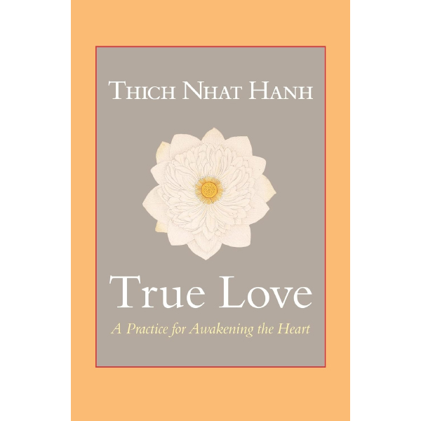 True Love: A Practice For Awakening The Heart
