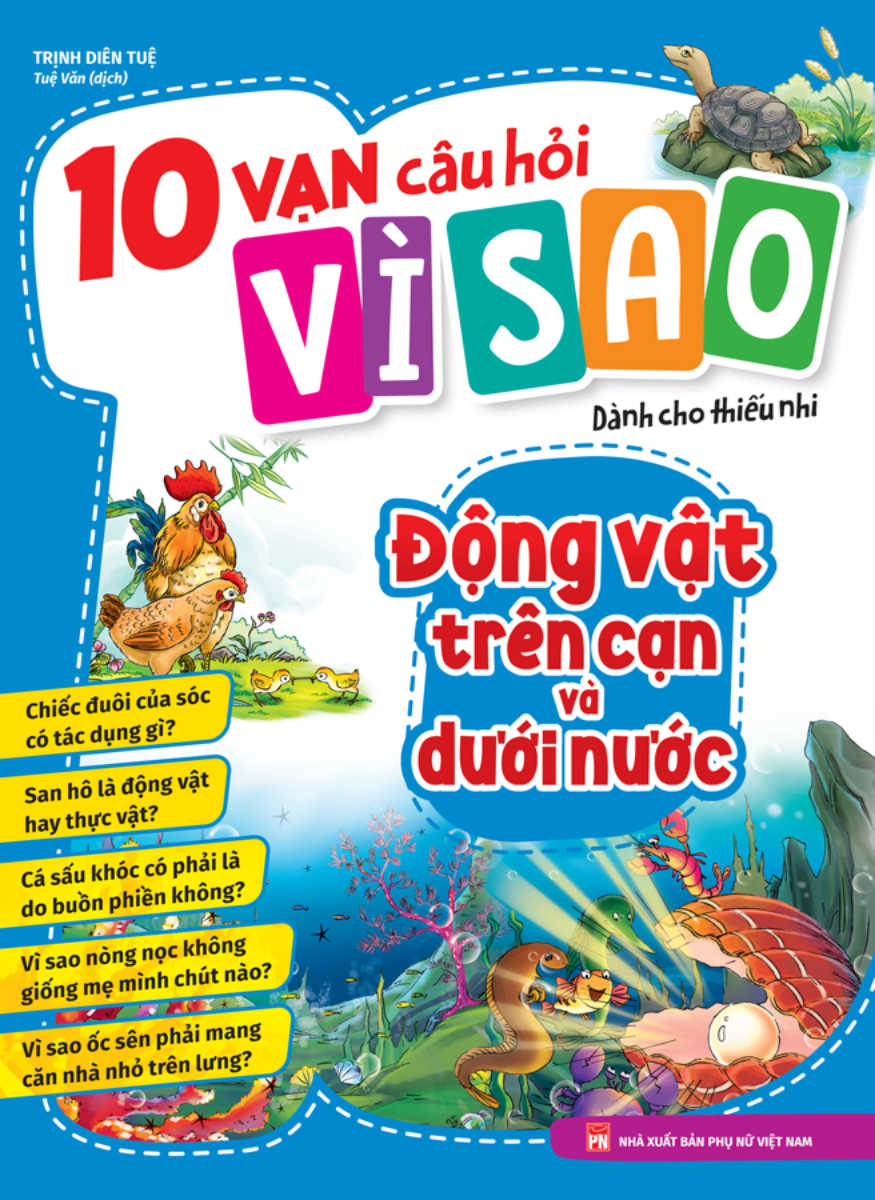 10 Vạn Câu Hỏi Vì Sao - Động Vật Trên Cạn Và Dưới Nước - ML