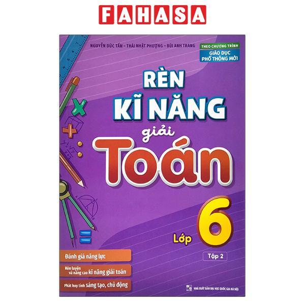 Rèn Kĩ Năng Giải Toán Lớp 6 – Tập 2 Theo Chương Trình Giáo Dục Phổ Thông Mới
