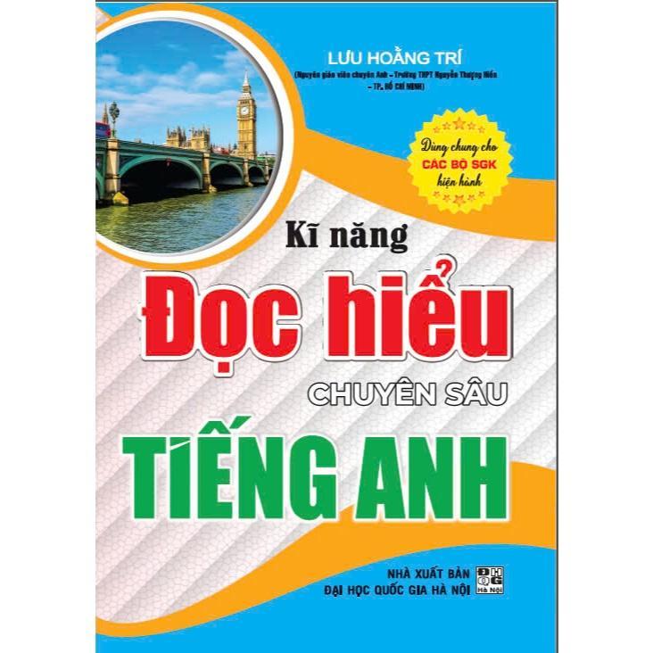 Sách - Kĩ Năng Đọc Hiểu Chuyên Sâu Tiếng Anh - Dùng Chung Cho Các Bộ SGK Hiện Hành - Hồng Ân