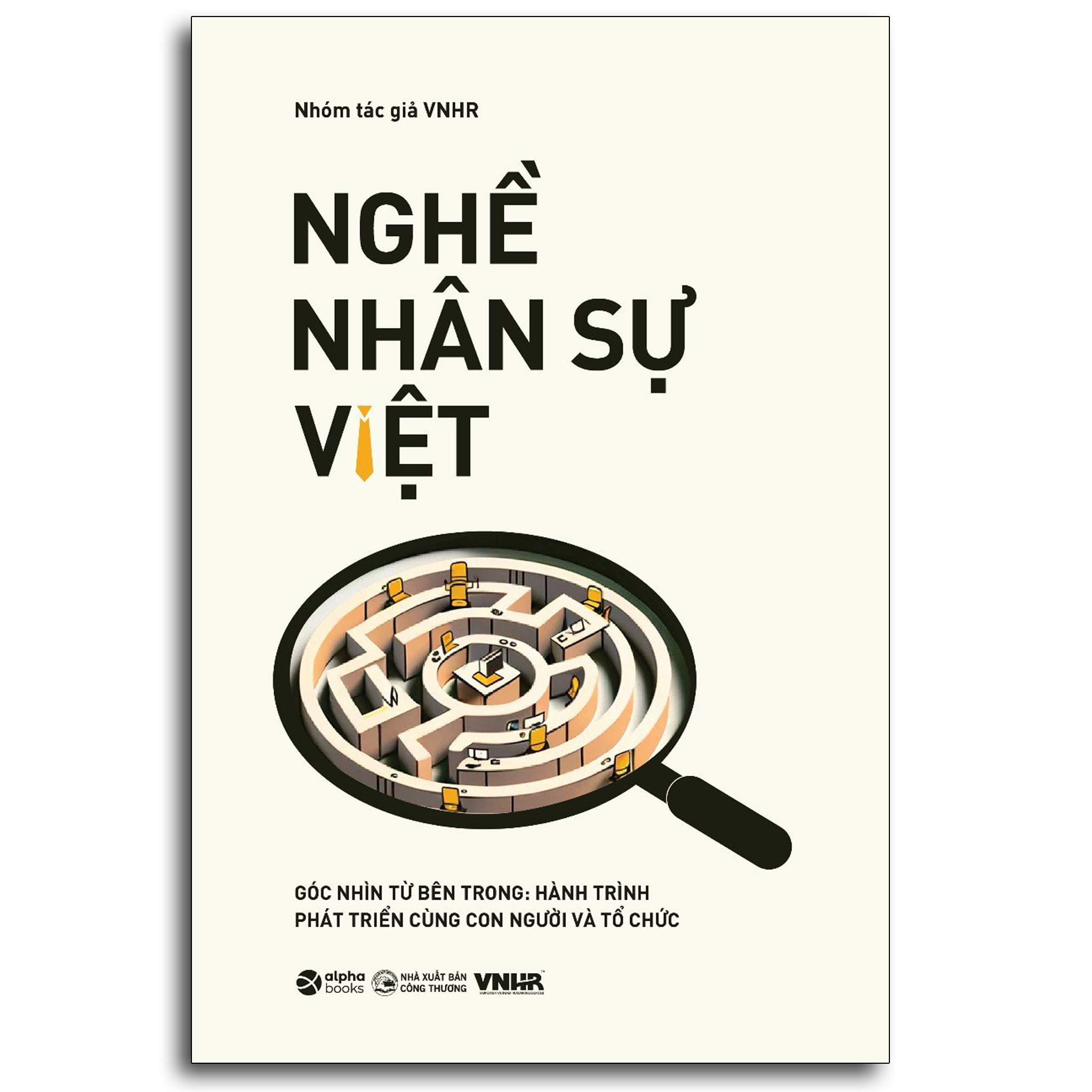 NGHỀ NHÂN SỰ VIỆT - Góc nhìn từ bên trong: Hành trình phát triển cùng con người và tổ chức