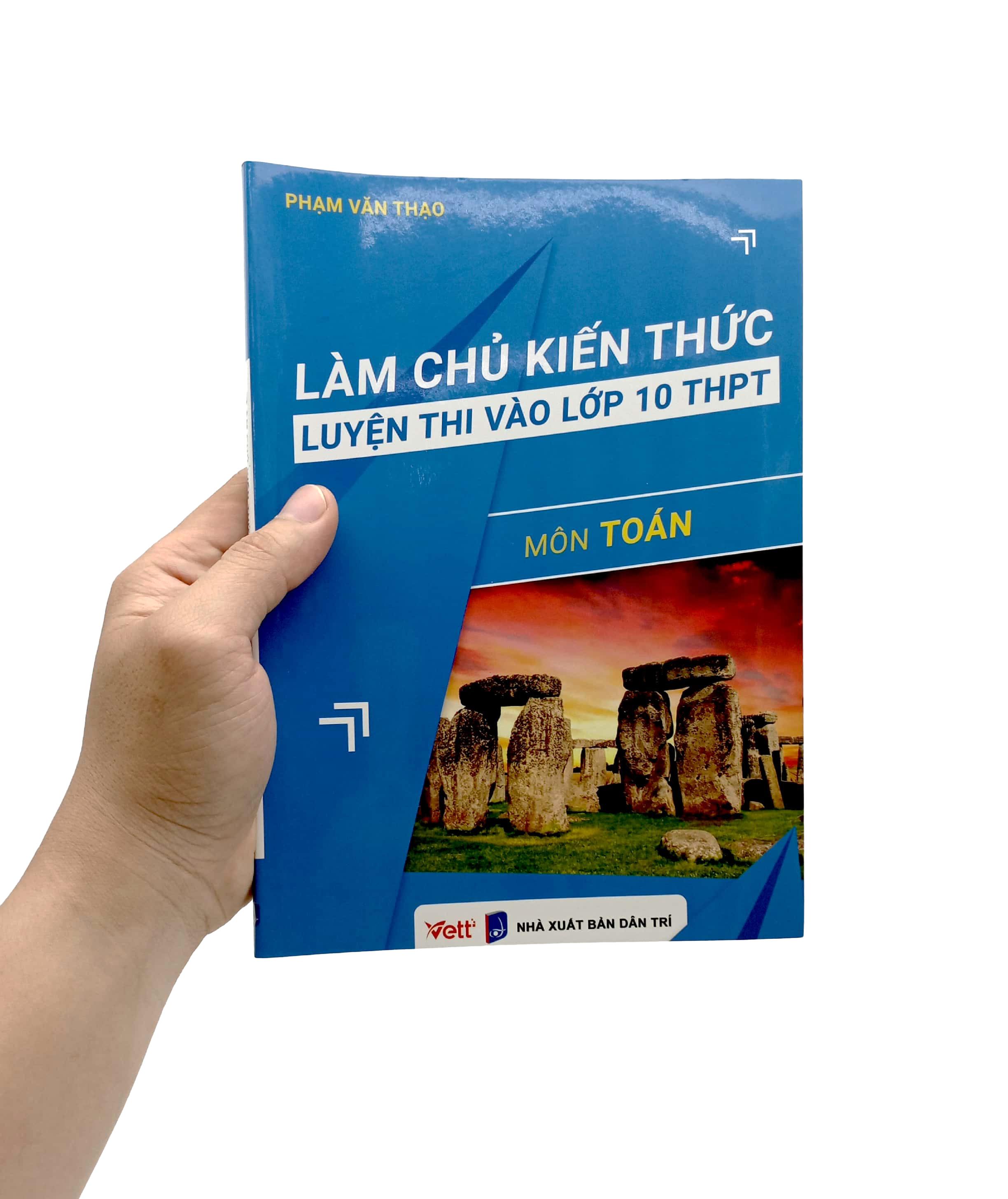 Làm Chủ Kiến Thức Luyện Thi Vào Lớp 10 THPT - Môn Toán