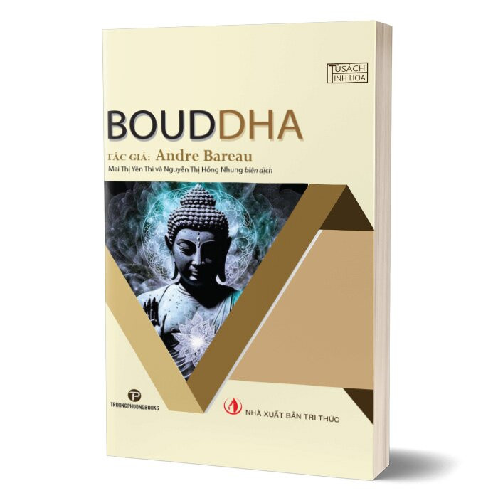 Bouddha - Andre Bareau - Mai Thị Yên Thi &amp; Nguyễn Thị Hồng Nhung - (bìa mềm)