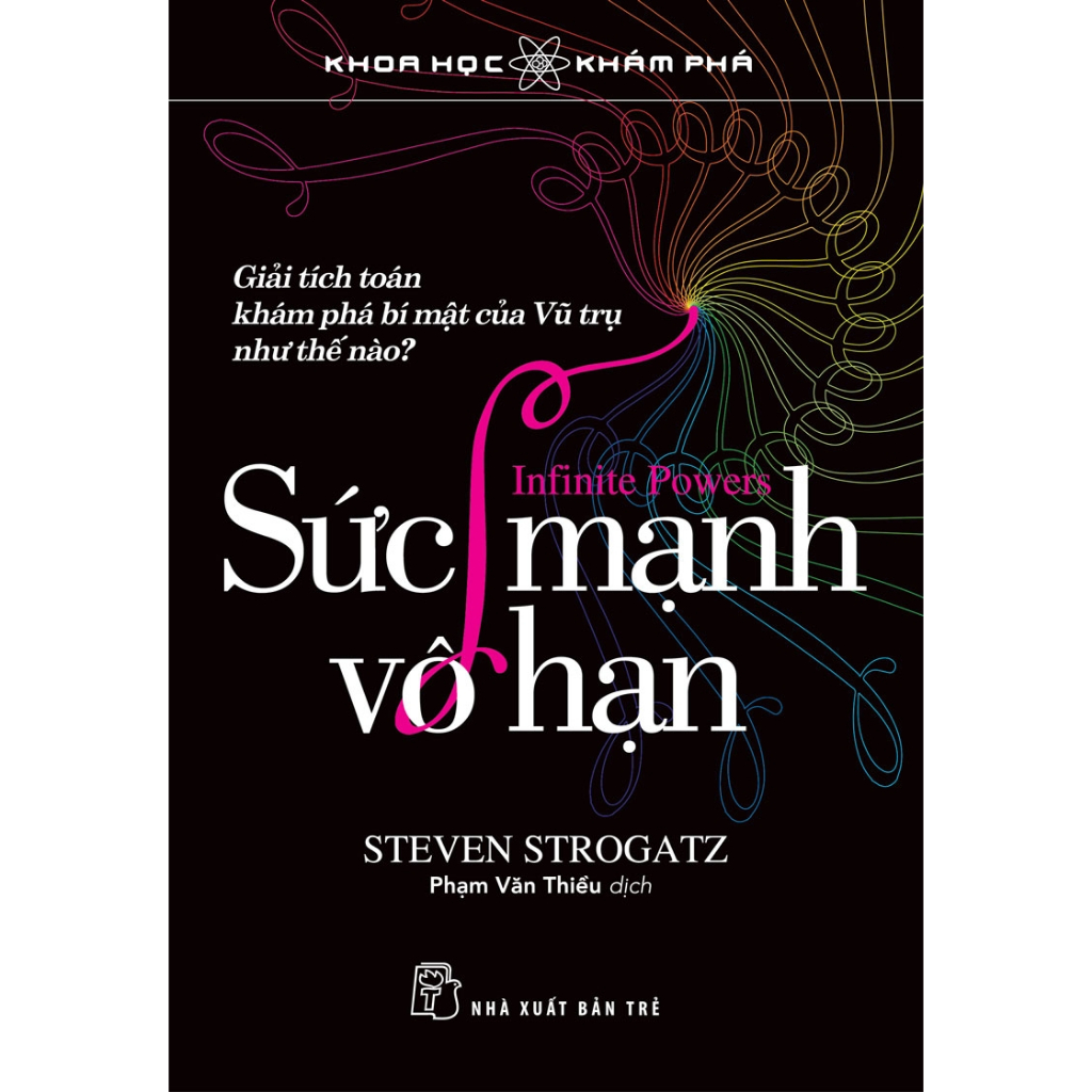 Sách Khoa Học Khám Phá - Giải Tích Toán Khám Phá Bí Mật Của Vũ Trụ Như Thế Nào? - Sức Mạnh Vô Hạn