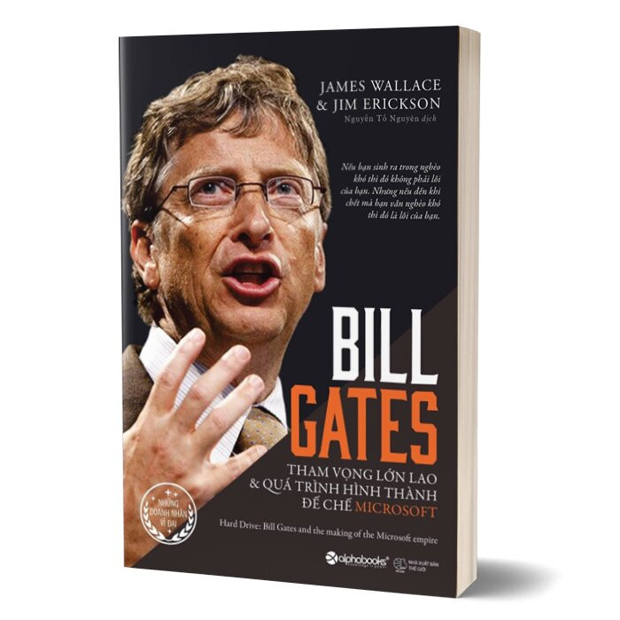 Bill Gates - Tham Vọng Lớn Lao Và Quá Trình Hình Thành Đế Chế Microsoft - James Wallace - Nguyễn Tố Nguyên dịch - tái bản - (bìa mềm)