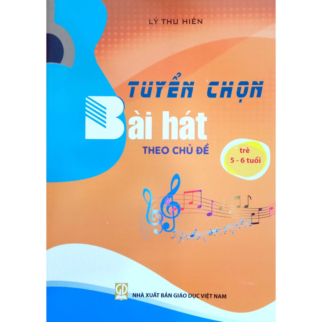 Combo 4 cuốn Tuyển Chọn Bài Hát Theo Chủ Đề 3- 36 tháng + 3-4tuổi + 4-5 tuổi + 5-6 tuổi