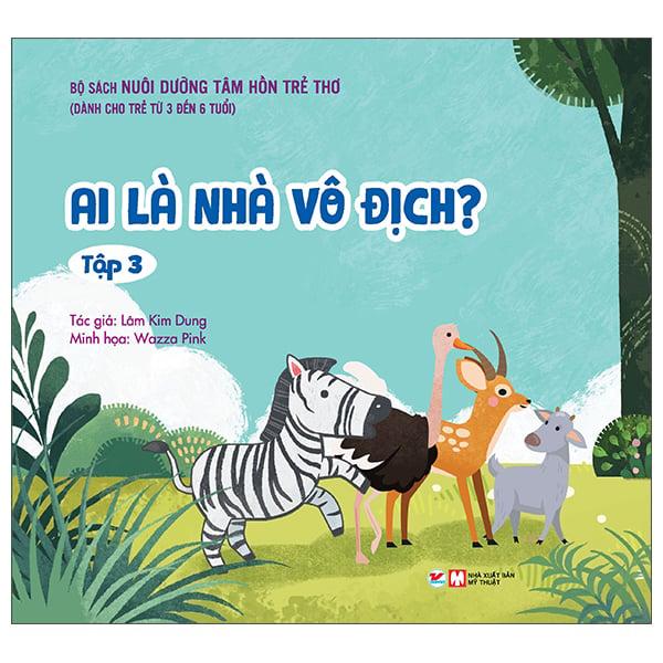 Nuôi Dưỡng Tâm Hồn Trẻ Thơ - Tập 3 - Ai Là Nhà Vô Địch?