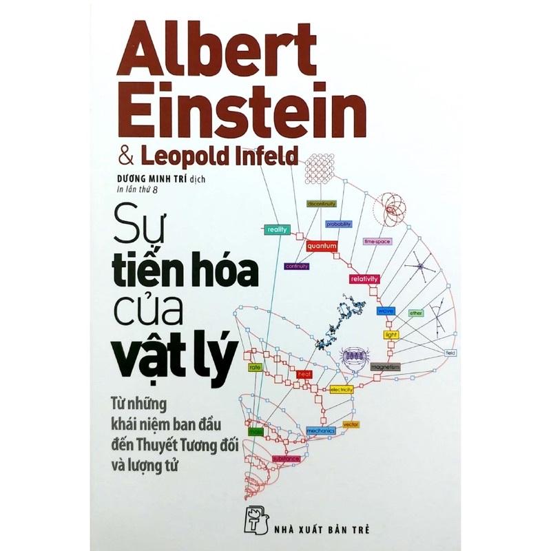 Sách - Sự Tiến Hoá Của Vật Lý ( Từ Những Khái Niệm Ban Đầu Đến Thuyết Tương Đối Và Lượng Tử ) - NXB Trẻ