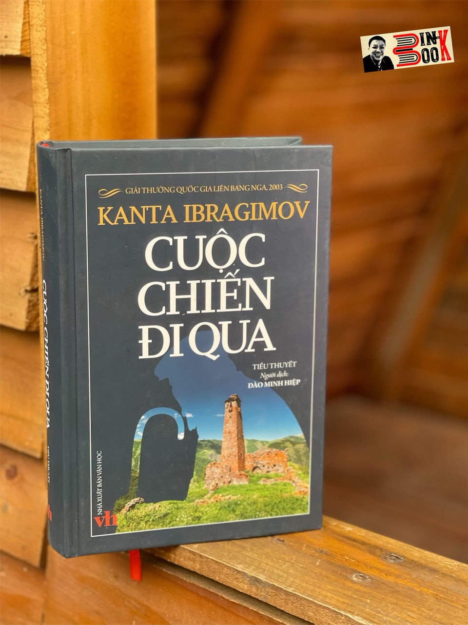 (Giải thưởng Quốc gia Liên bang Nga - Giải thưởng Hội Nhà văn Việt Nam - Bìa cứng ) CUỘC CHIẾN ĐI QUA – Kanta Ibragimov - Đào Minh Hiệp dịch – NXB Văn Học