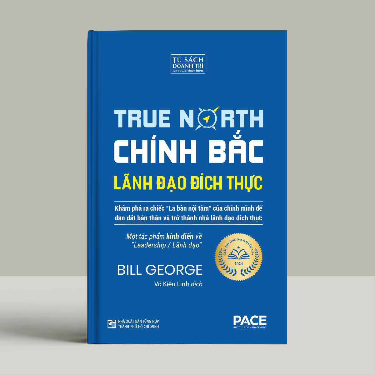 Chính Bắc - Lãnh Đạo Đích Thực (Discover Your True North) - Bill George - PACE Books