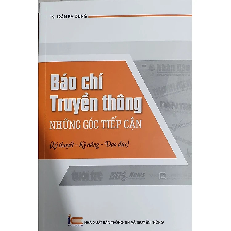 Báo Chí Truyền Thông - Những Góc Tiếp Cận - TS. Trần Bá Dung - (bìa mềm)