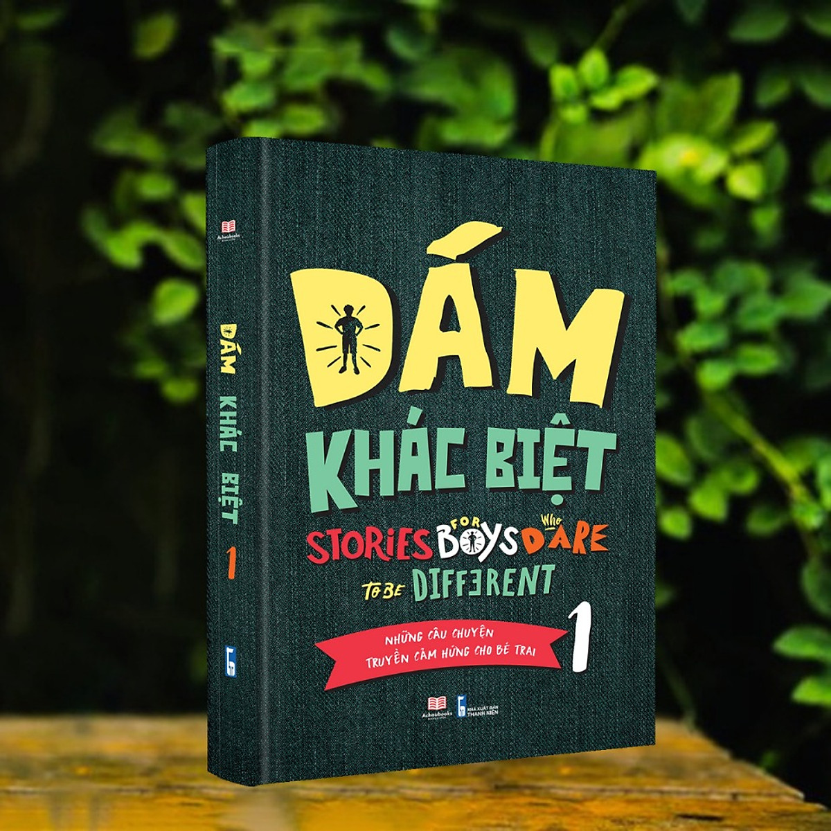 Sách: Dám Khác Biệt - Những Câu Chuyện Truyền Cảm Hứng Cho Bé Trai