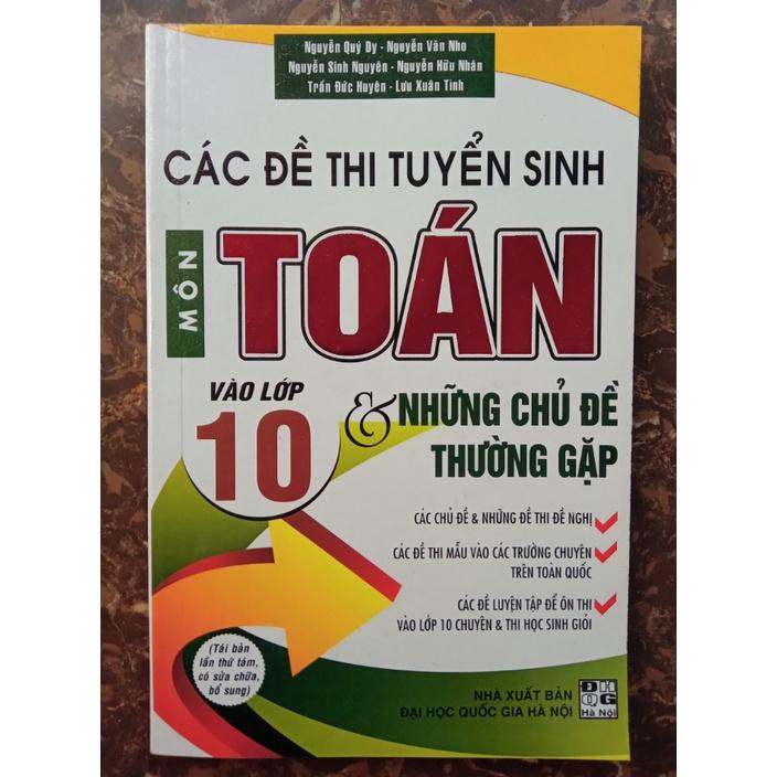 Sách - Các Đề Thi Tuyển Sinh Môn Toán Vào Lớp 10 Và Những Chủ Đề Thường Gặp