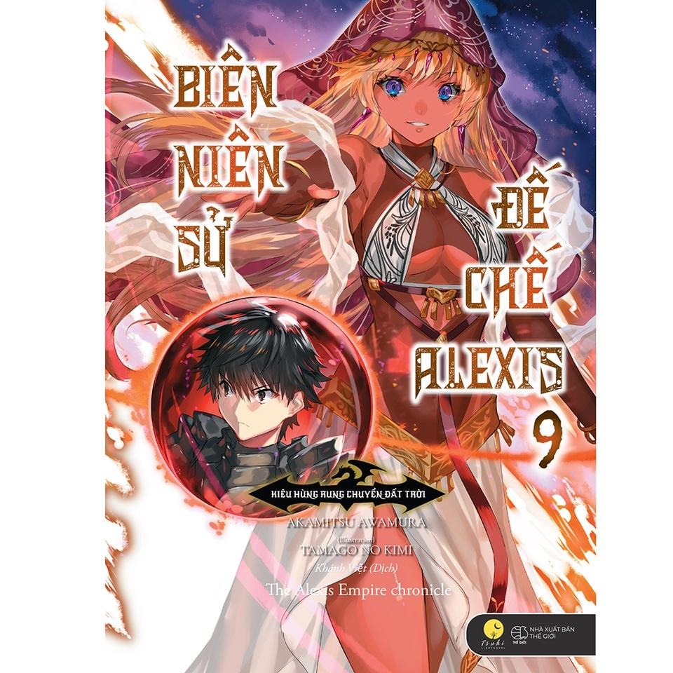 Light Novel  Biên niên sử đế chế Alexis - Tập 9 - Kiêu Hùng Rung Chuyển Đất Trời