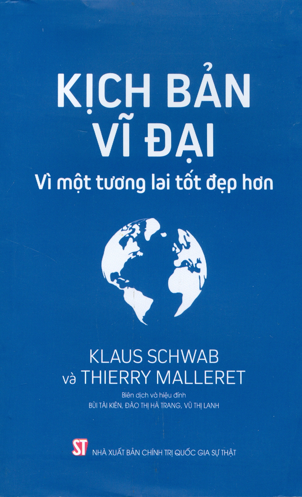 KỊCH BẢN VĨ ĐẠI Vì một tương lai tốt đẹp hơn - Klaus Schwab, Thierry Malleret -  Nxb Chính trị Quốc gia sự thật - bìa mềm