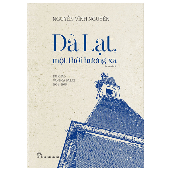 Đà Lạt, Một Thời Hương Xa - Du Khảo Văn Hóa Đà Lạt 1954 - 1975 (Tái Bản 2022)