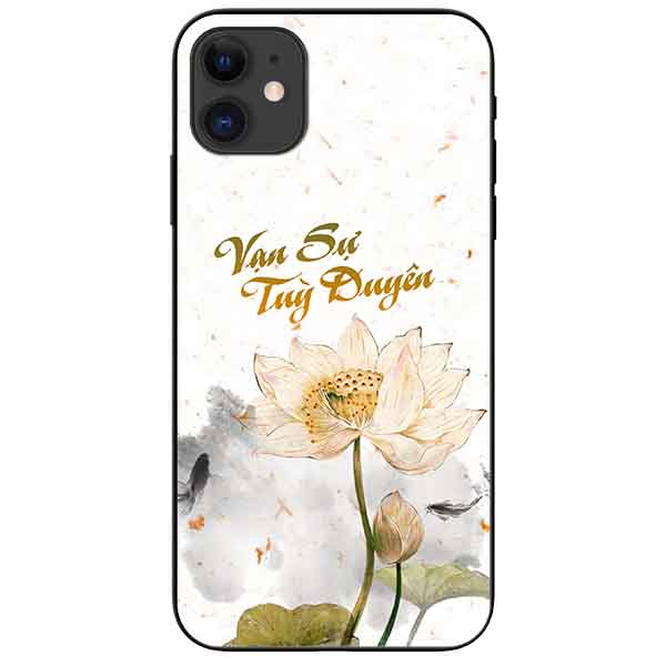 Ốp lưng in cho Iphone 11 Mẫu Vạn Sự Tuỳ Duyên