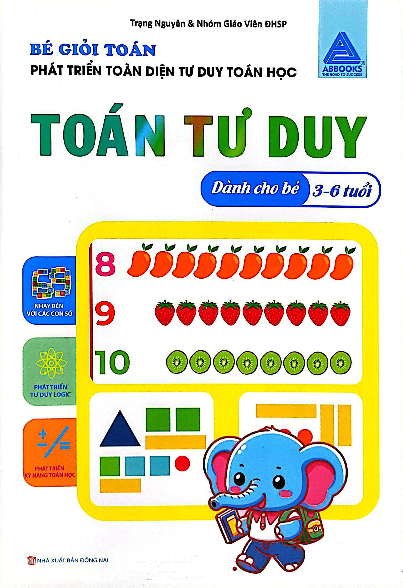 Sách - Bé Giỏi Toán - Phát Triển Toàn Diện Tư Duy Toán Học - Toán Tư Duy (Dành Cho Bé 3-6 Tuổi)