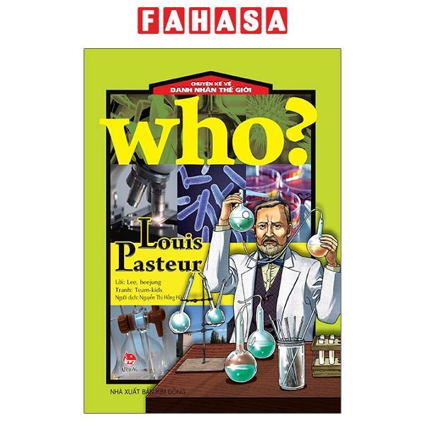 Who Chuyện Kể Về Danh Nhân Thế Giới Louis Pasteur Tái Bản 2020