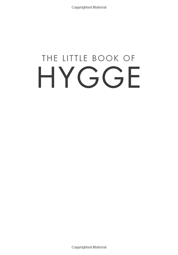 The Little Book Of Hygge: The Danish Way To Live Well