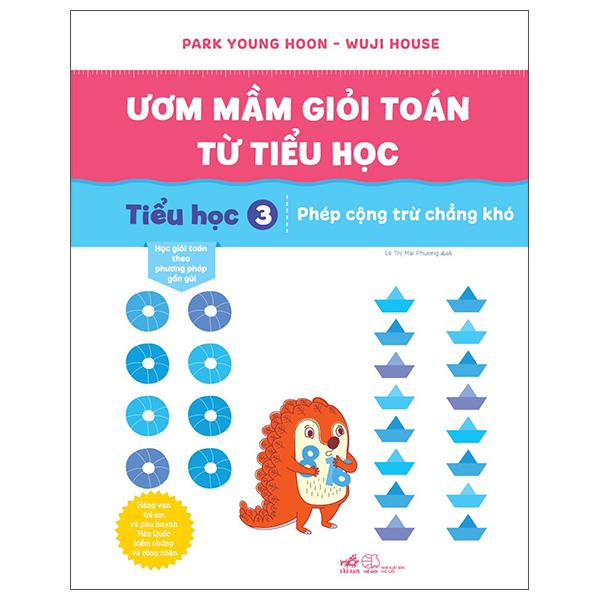 Ươm Mầm Giỏi Toán Từ Tiểu Học - Tiểu Học 3 - Phép Cộng Trừ Chẳng Khó
