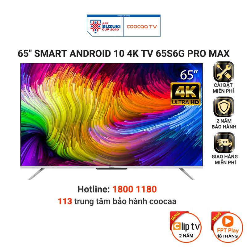 Smart Tivi Coocaa Android 10 65 inch - Model 65S6G Pro Max - Hàng chính hãng