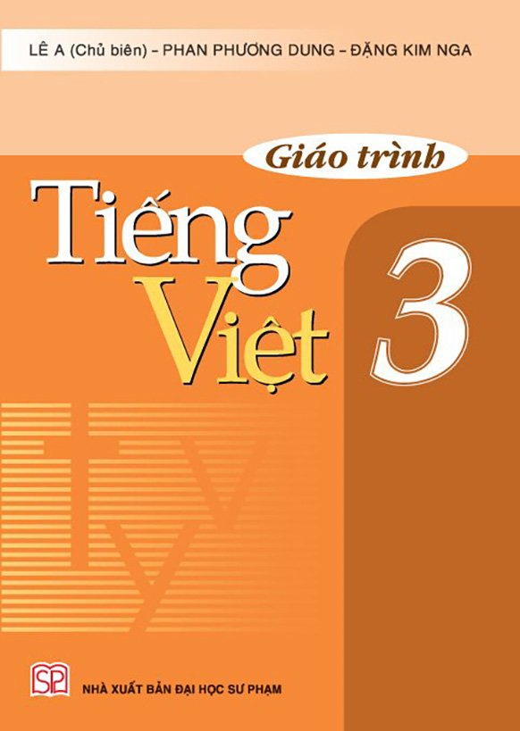 Giáo trình Tiếng Việt 3 (Tác giả Lê A - Phan Phương Dung - Đặng Kim Nga)