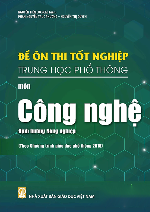 Sách - Đề Ôn Thi Tốt Nghiệp Trung Học Phổ Thông - Môn Công Nghệ - Định Hướng Nông Nghiệp (Theo Chương Trình Giáo Dục Phổ Thông 2018)