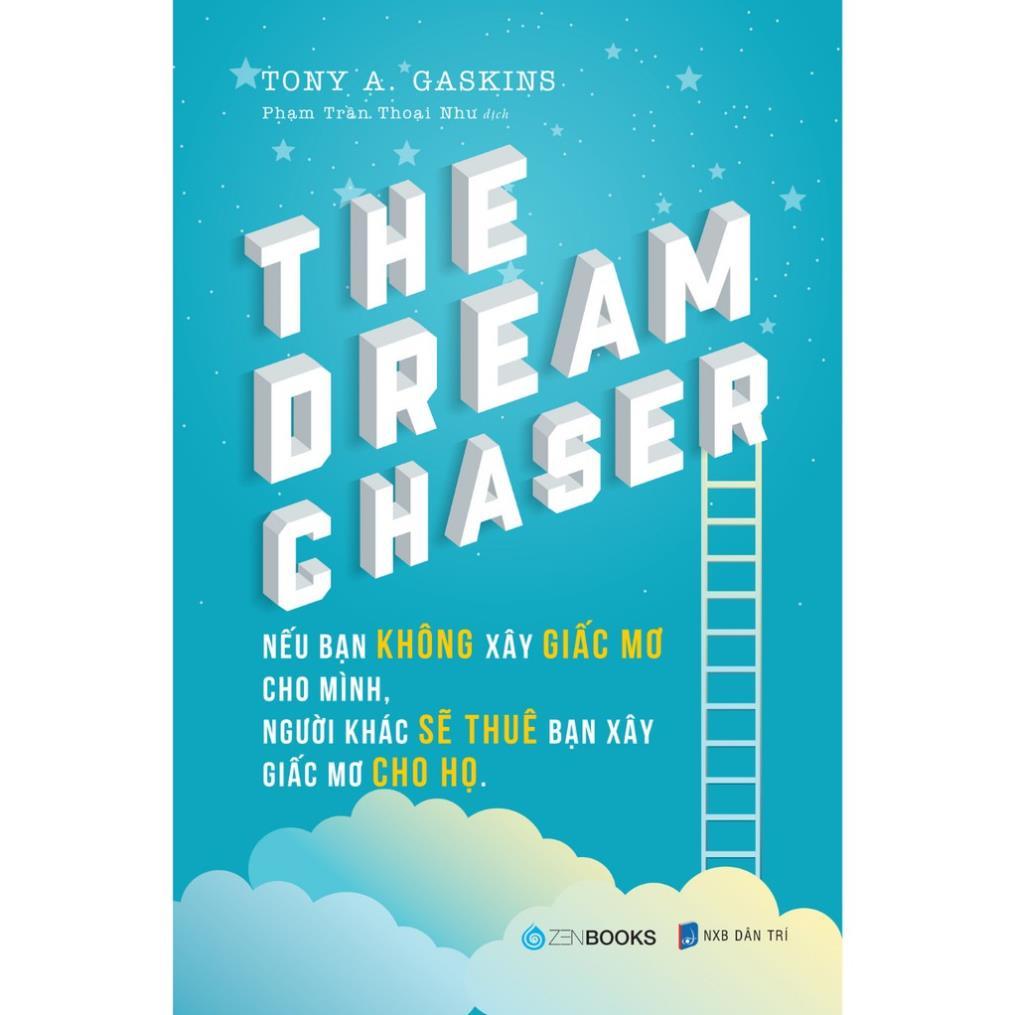 Người Theo Đuổi Ước Mơ  The Dream Chaser   ZenBooks - Bản Quyền