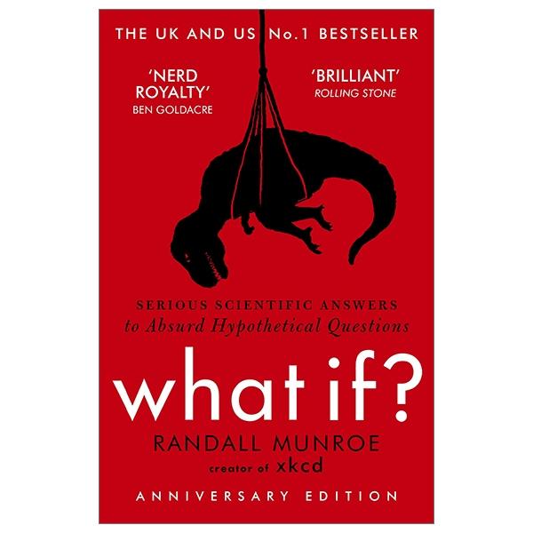 What If?: Serious Scientific Answers to Absurd Hypothetical Questions