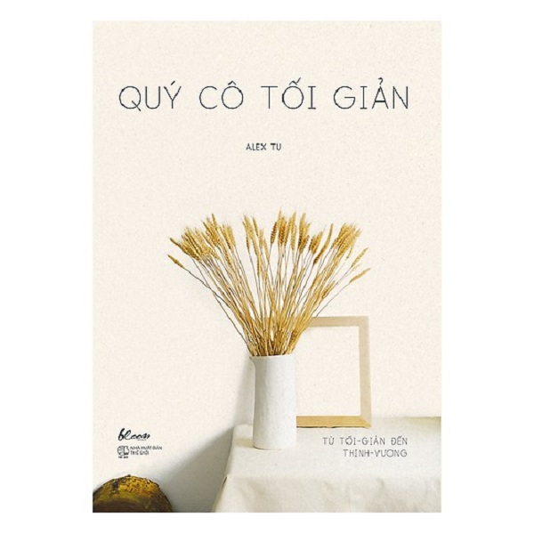 Quý Cô Tối Giản – Từ Tối Giản Đến Thịnh Vượng ( Tái Bản 2019 )