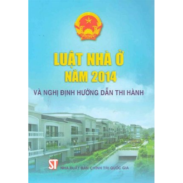 Sách Luật Nhà Ở Năm 2014 Và Nghị Định Hướng Dẫn Thi Hành (NXB Chính Trị Quốc Gia Sự Thật)