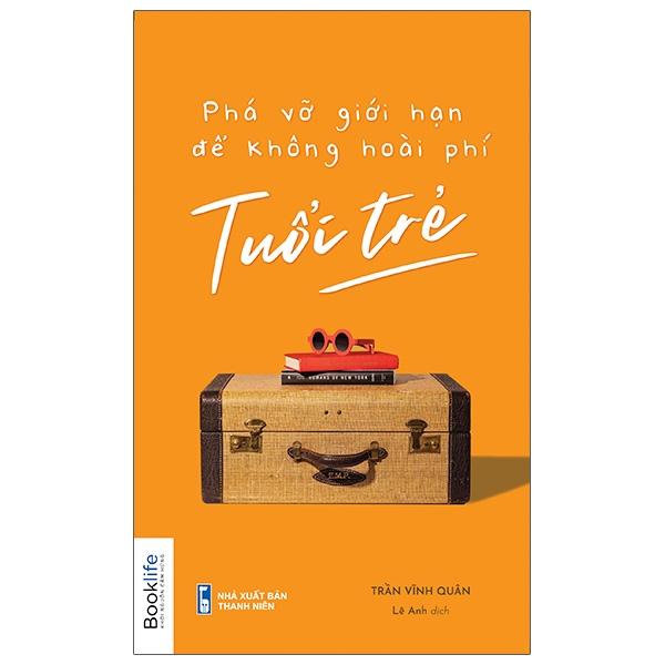 Phá Vỡ Giới Hạn Để Không Hoài Phí Tuổi Trẻ