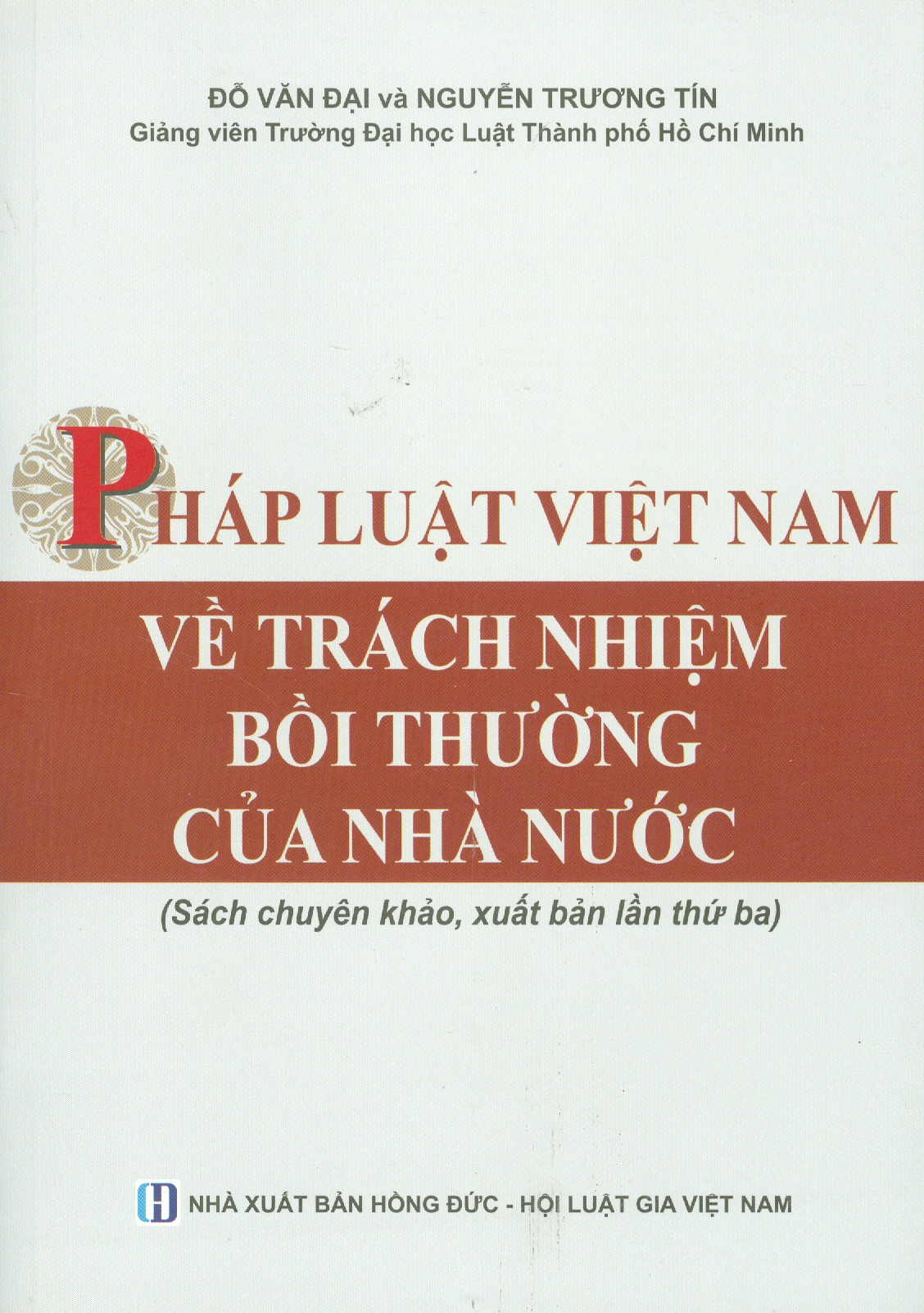 PHÁP LUẬT VIỆT NAM VỀ TRÁCH NHIỆM BỒI THƯỜNG CỦA NHÀ NƯỚC (Sách chuyên khảo)