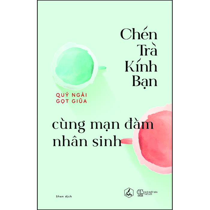 Chén Trà Kính Bạn Cùng Mạn Đàm Nhân Sinh