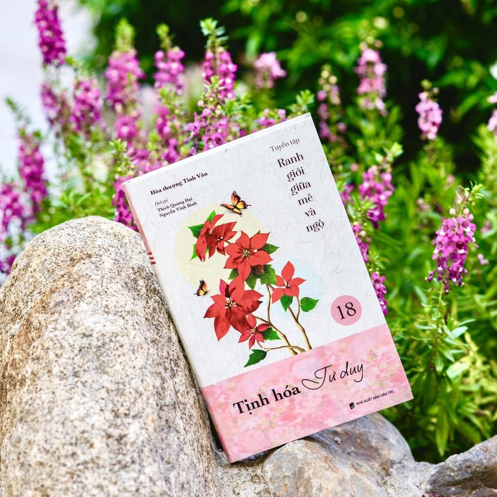 Tịnh hóa tư duy - tuyển tập Ranh giới giữa mê và ngộ tập 18 - Hòa Thượng Tinh Vân