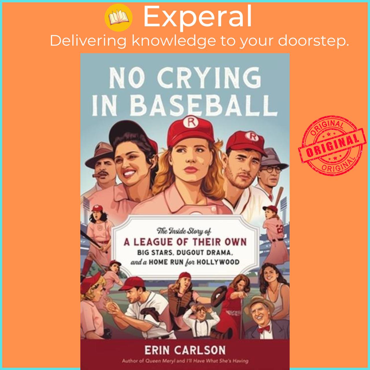 Sách - No Crying in Baseball - The Inside Story of A League of Their Own: Big St by Erin Carlson (UK edition, hardcover)