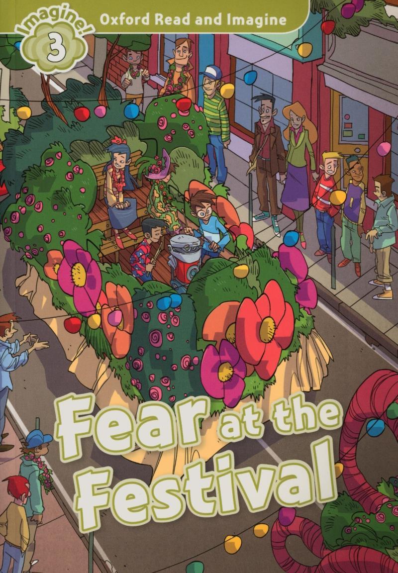 Oxford Read And Imagine: Level 3: Fear At The Festival