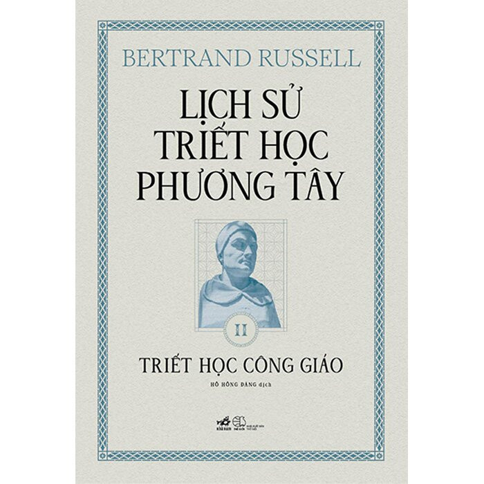 (Bìa Cứng) Lịch Sử Triết Học Phương Tây - Tập 2: Triết Học Công Giáo -  Bertrand Russell - Hồ Hồng Đăng dịch